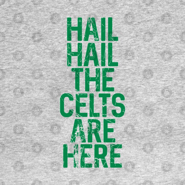 Hail Hail The Celts Are Here, Glasgow Celtic Football Club Green Distressed Text Design by MacPean